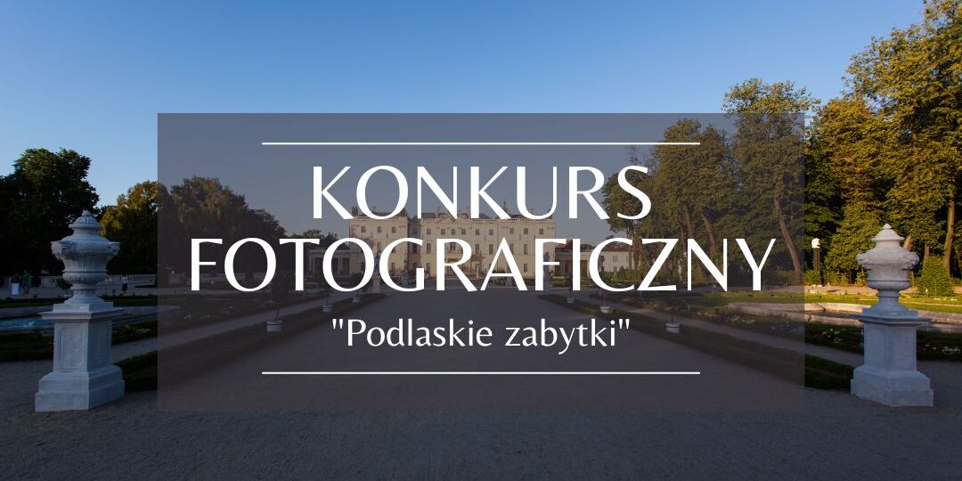 zdjęcie Pałacu Branickich z napisem "Konkurs fotograficzny "Podlaskie zabytki"
