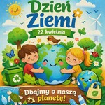 lustracja z okazji Dnia Ziemi: dwoje dzieci obejmuje glob ziemski, wokół znajdują się drzewa, rośliny, zwierzęta oraz symbole ekologii, takie jak pojemnik do recyklingu i wiatraki. Napis: „Dzień Ziemi – 22 kwietnia. Dbajmy o naszą planetę”.