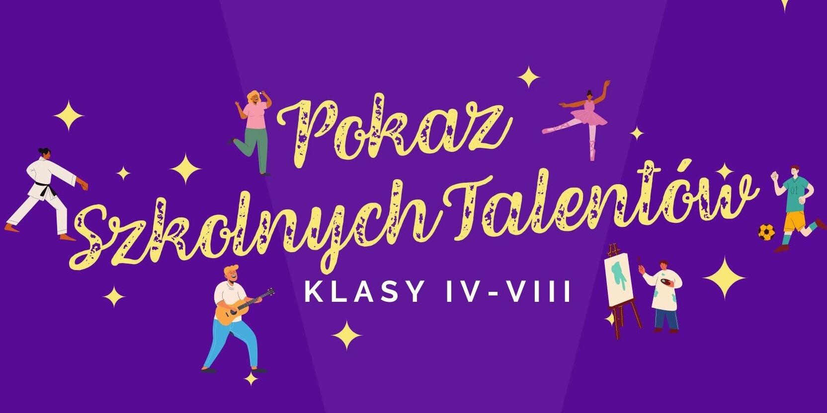 Plakat Pokazu Szkolnych Talentów kl. IV-VIII